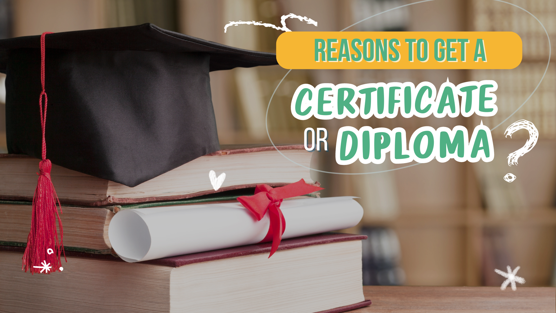 Reasons to Get a Certificate or Diploma